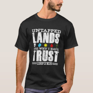 Untapped Lands Trust Issues Funny Magic Geek TCG T-Shirt