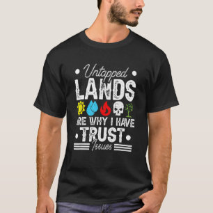 Untapped Lands Trust Issues Funny Magic Geek TCG T-Shirt