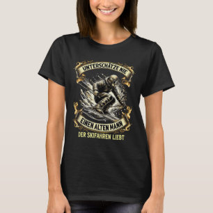 Unterschätze Nie Einen Alten Mann Der Skiing Loves T-Shirt