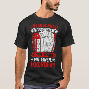 Unterschätze Niemals Einen Alten Mann Accordion Ac T-Shirt