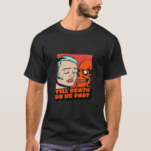 Until Death Do Us Part Classic T-Shirt