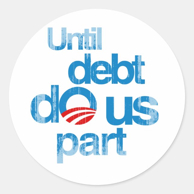 Until debt do us part Faded.png Classic Round Sticker (Front)