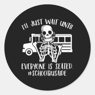 Until Everyone Is Seated School Bus Aide Bus Aide Classic Round Sticker