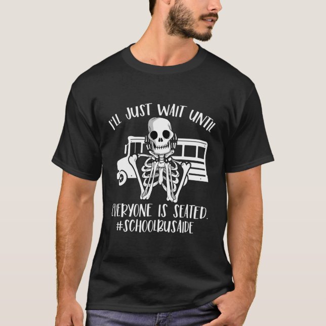 Until Everyone Is Seated School Bus Aide Bus Aide T-Shirt (Front)