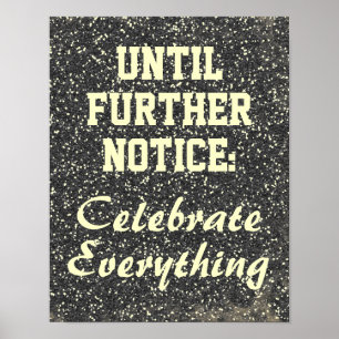 Until Further Notice, Celebrate Everything Sign
