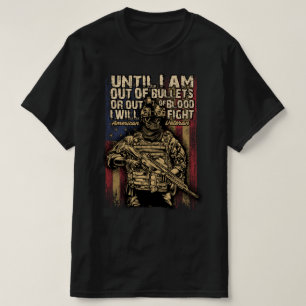 until i am out of bullet or out of blood veterans T-Shirt