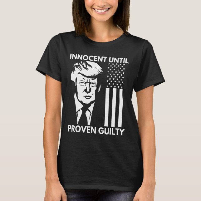 Until Proven Guilty Trump Mugshot 2024 Usa Flag Te T-Shirt (Front)