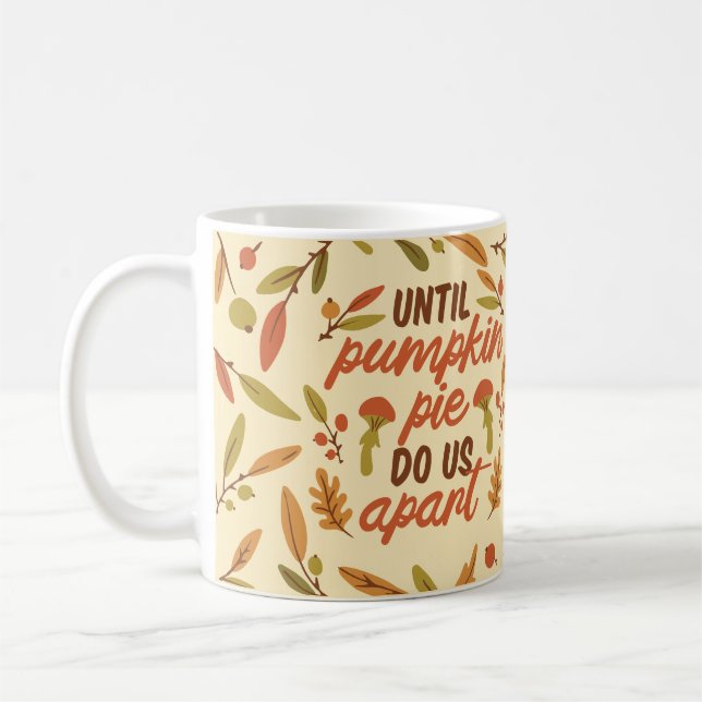 UNTIL PUMPKIN PIE DO US APART THANKSGIVING QUOTES  COFFEE MUG (Left)