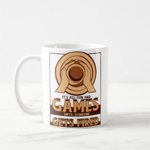 Until Someone Gets Fired Hobby Pottery Pro Wheel P Coffee Mug