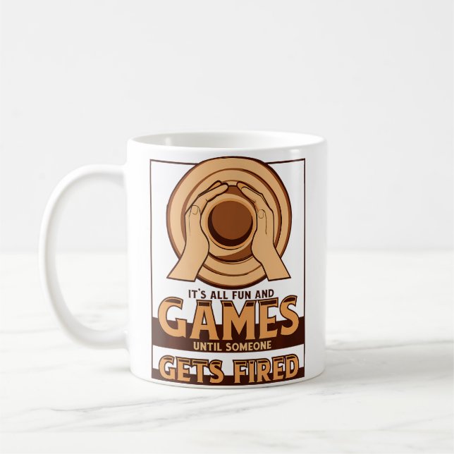 Until Someone Gets Fired Hobby Pottery Pro Wheel P Coffee Mug (Left)