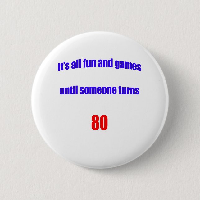 Until someone turns 80 6 cm round badge (Front)