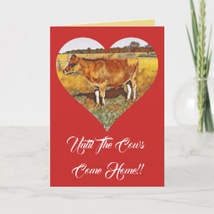 UNTIL THE COWS COME HOME - GREETING CARD