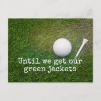 Until we get our green jackets Golf Balls
