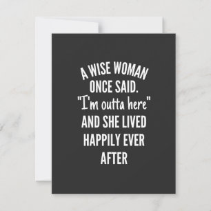 Untitled designA Wise Woman Once Said I’m Outta