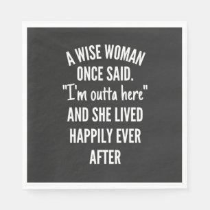 Untitled designA Wise Woman Once Said I’m Outta Napkin