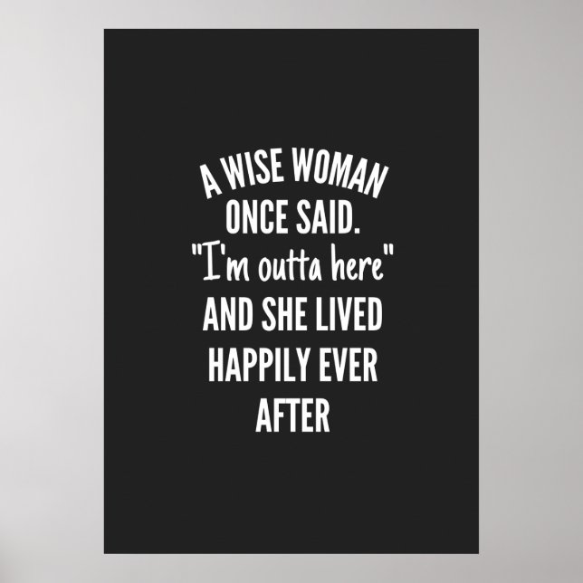 Untitled designA Wise Woman Once Said I’m Outta Poster (Front)