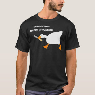 Untitled Goose Game with Knife Meme - Peace was ne T-Shirt