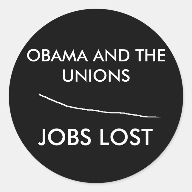 Untitled, OBAMA AND THE UNIONS, JOBS LOST Classic Round Sticker (Front)