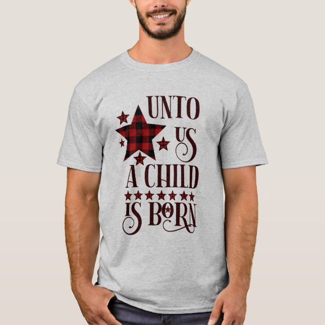 Unto Us A Child Is Born Christmas Buffalo Plaid T-Shirt (Front)