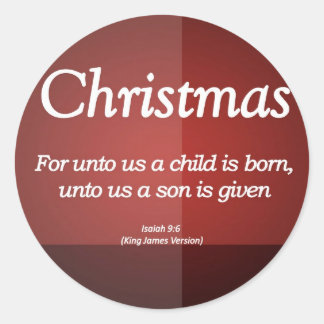 Unto us a son is given Christmas Isaiah 9-6 Classic Round Sticker