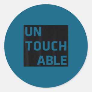 Untouchable _ Sitive Motivational Insrational Work Classic Round Sticker