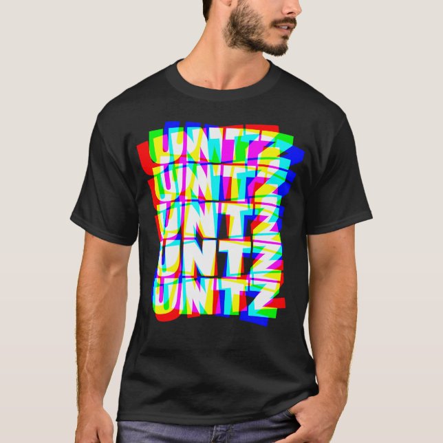 Untz Untz Hardstyle Techno Rave Edm Music Dj T-Shirt (Front)