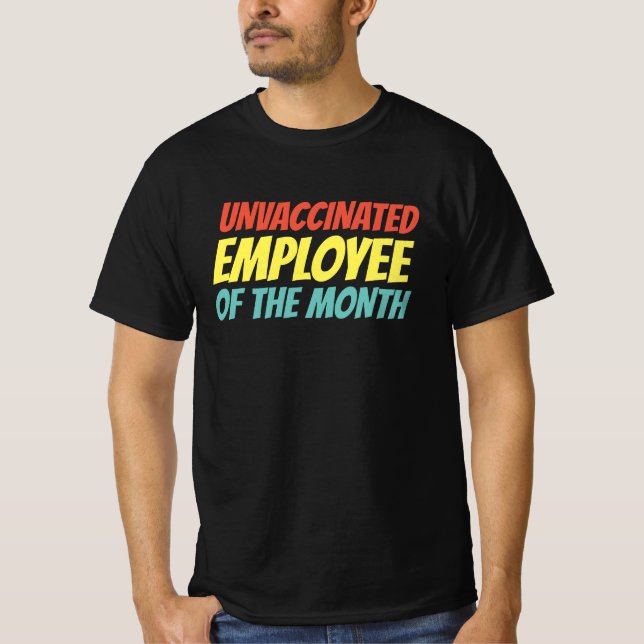 Unvaccinated Employee Of The Month T-Shirt (Front)