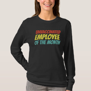 Unvaccinated Employee Of The Month T-Shirt