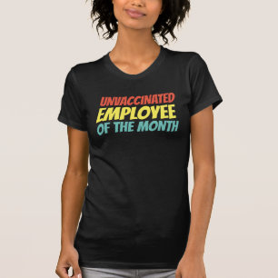 Unvaccinated Employee Of The Month T-Shirt