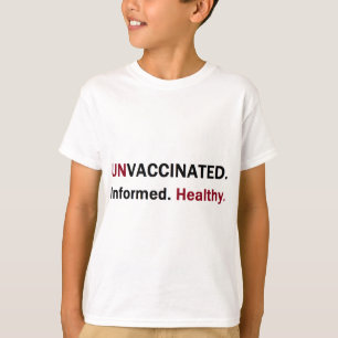 unvaccinated informed healthy front.png T-Shirt
