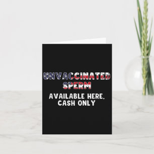 Unvaccinated Sperm Available Here Cash Only Funny Card