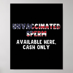 Unvaccinated Sperm Available Here Cash Only Funny Poster