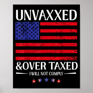 Unvaxxed And Overtaxed I Will Not Comply Poster