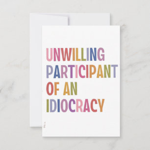 Unwilling Participant of an Idiocracy Anti Trump Thank You Card