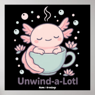 Unwind-a-Lotl Cute Axolotl in Teacup Kawaii Relaxe Poster