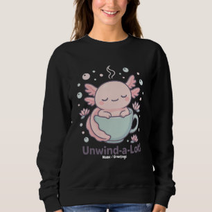Unwind-a-Lotl Cute Axolotl in Teacup Kawaii Relaxe Sweatshirt