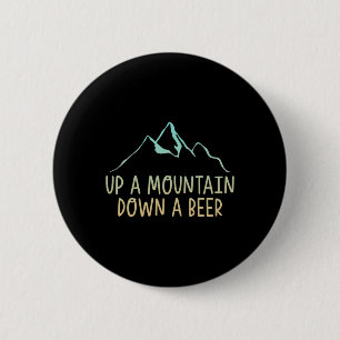 Up A Mountain Down A Beer Hiking Enthusiast --- 6 Cm Round Badge