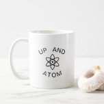 Up and Atom Funny Joke STEM Science Chemistry Coffee Mug<br><div class="desc">Start your day out right with this fun STEM mug! Curving around an atomic symbol are the words "UP AND ATOM"--a humourous play on the phrase "up and at 'em." Perfect for chemistry or physics scholars,  students,  and enthusiasts... and makes a great gift for your favourite scientist!</div>