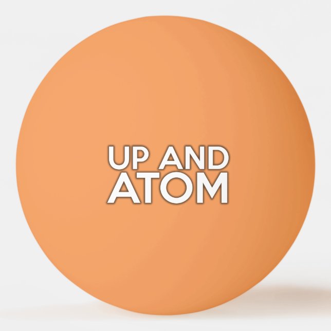 UP AND ATOM Science Joke Ping Pong Ball (Front)