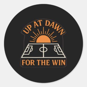 Up At Dawn For The Win Soccer Parent Apparel Classic Round Sticker