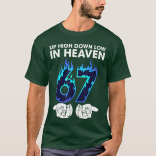 Up High Down Low in Heaven 67 Hands Meme 6 7 Si Se T-Shirt