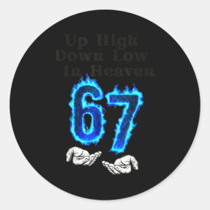 Up High Down Low In Heaven 67 Hands Meme 6 7 Six S Classic Round Sticker