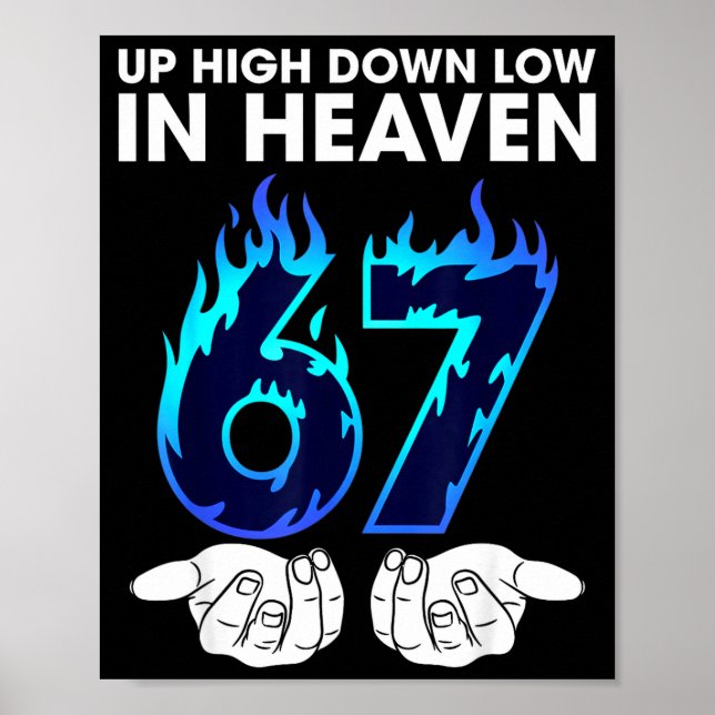 Up High Down Low In Heaven 67 Hands Meme 6 7 Six S Poster (Front)