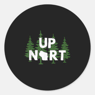 Up Nort Wisconsin _ Yooper Up North Shirt Classic Round Sticker