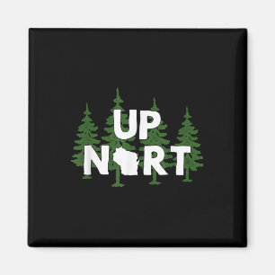 Up Nort Wisconsin _ Yooper Up North Shirt  Magnet