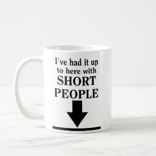 Up To Here With Short People Funny Mug Humour