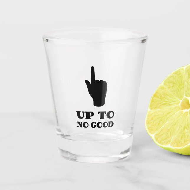Up to no Good Shot Glass (Front)