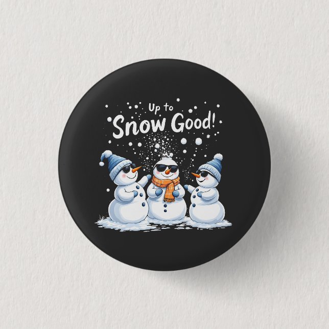 Up to Snow Good 3 Cm Round Badge (Front)