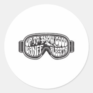 Up To Snow Good Banff Alberta Ski Goggles Classic Round Sticker
