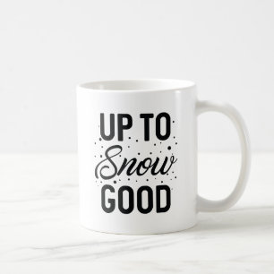 Up To Snow Good Coffee Mug